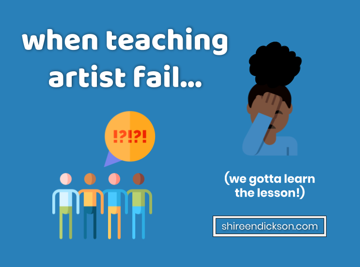 My First Teaching Artist Fail - shireendickson.com