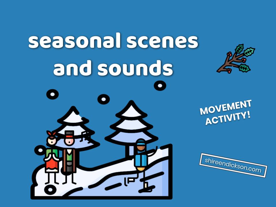 Seasonal Scenes and Sounds Movement Activity - shireendickson.com